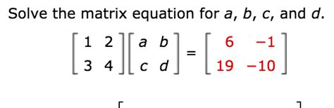 Solved Solve the matrix equation for a, b, c, and d. [1 2 3 | Chegg.com