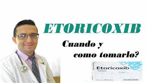 PARA QUE SIRVE ETORICOXIB COMO Y CUANDO TOMAR ETORICOXIB