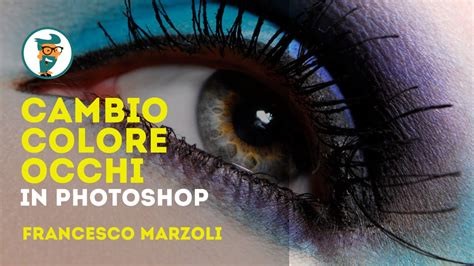 Tutorial Photoshop Cambiare Colore Occhi Professionale YouTube