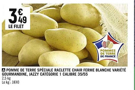 Promo Pomme De Terre Sp Ciale Raclette Chair Ferme Blanche Vari T