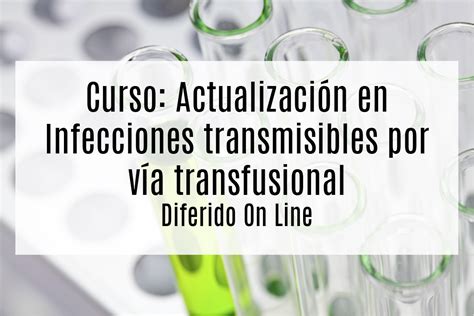 Curso Actualizaci N En Infecciones Transmisibles Por V A Transfusional