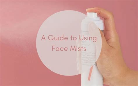 Chapter 60 A Guide To Using Face Mists The Yesstylist