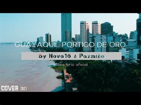 Guayaquil Portico De Oro By Nova Pazmi O Cover Video Lyric A