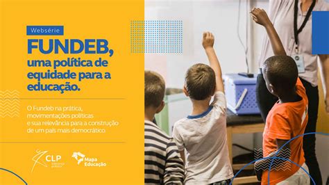 Websérie Fundeb Uma Política De Equidade Para A Educação