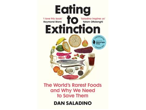 Eating To Extinction The Worlds Rarest Foods And Why We Need To Save