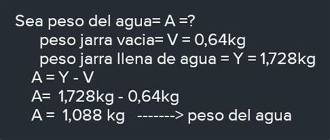 Una Jarra Vac A Pesa Kg Y Llena De Agua Kg Cu Nto Pesa El