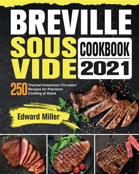 Breville Sous Vide Cookbook 2021 250 Thermal Immersion Circulator