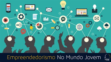 Empreendedorismo No Mundo Jovem Ime Júnior