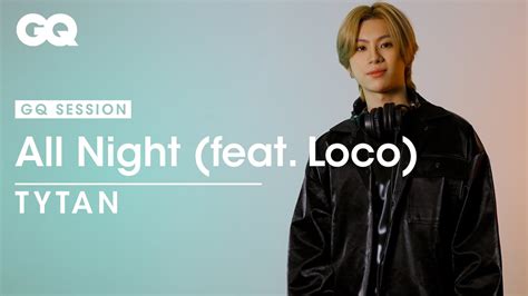 All Night Feat Loco TYTAN GQ Session YouTube