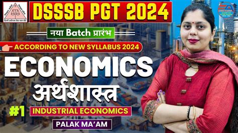 DSSSB 2024 PGT ECONOMICS INDUSTRIAL ECONOMICS CLASS 1 PALAK MAM