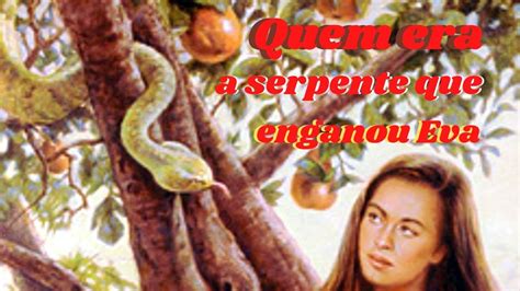 Quem Era A Serpente Que Enganou Eva YouTube