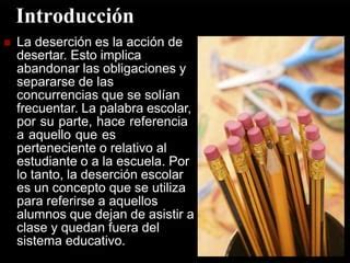 DESERCION ESCOLAR EDUCACION PPTX RAZONES PPT