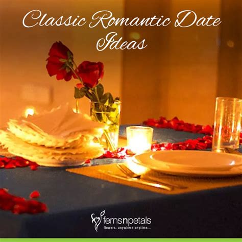 5 Classic Romantic Date Ideas For You - Ferns N Petals