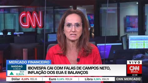 Cnn Mercado Ibovespa Cai Falas De Campos Neto Infla O Nos Eua E