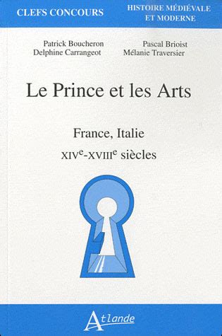 Le prince et les arts France Italie XVe XVIIIe siècles France