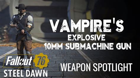 Vampires Explosive 10mm Submachine Gun Fallout 76 Steel Dawn Weapon