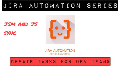 Jsm Jira Automation How To Create Tasks For Dev T Atlassian Community