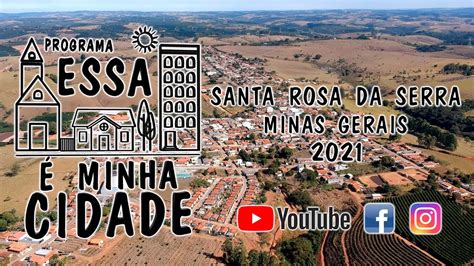 Conhe A Santa Rosa Da Serra Minas Gerais Programa Essa Minha