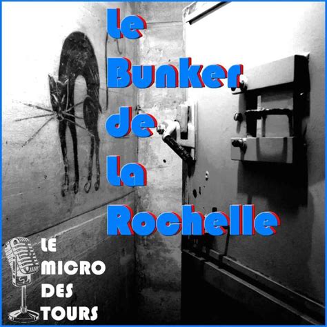 Episode Le Bunker De La Rochelle Sous Les Pav S L Histoire De La