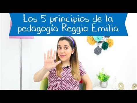 Los 5 principios de la pedagogía Reggio Emilia YouTube