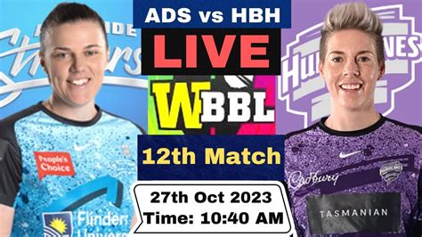 Wbbl Live Adelaide Strikers Women Vs Hobart Hurricanes Women Live