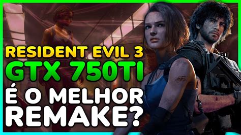 O PIOR REMAKE DA CAPCOM Resident Evil 3 GTX 750 TI 2GB Core 2