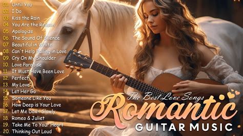 Top 30 Guitar Music Romantic The Best Relaxing Love Songs Best Of