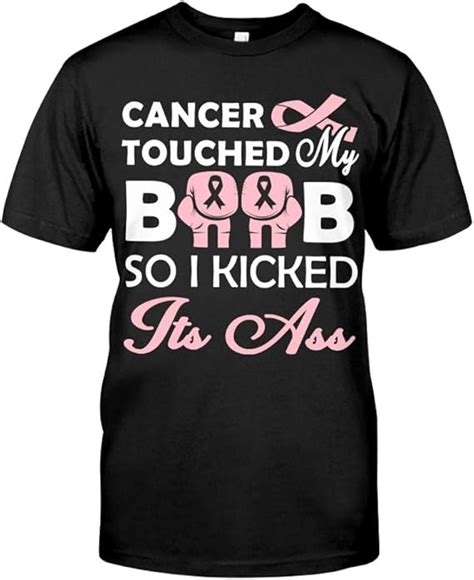 Amazon Cancer Touched My Boob So I Kicked Its Ass T Shirt Unisex T