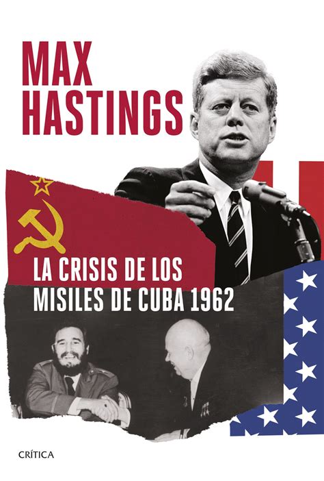 Tipos Infames · La Crisis De Los Misiles De Cuba 1962 · Hastings Max