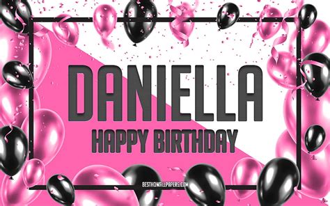 Happy Birtay Daniella Birtay Balloons Background Daniella With Names