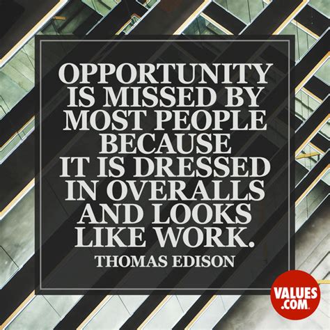 Opportunity Is Missed By Most People Because It Is Dressed In Overalls