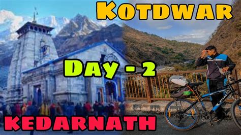 Kotdwar To Kedarnath Cycle Yatra Day Vlog Kedarnath