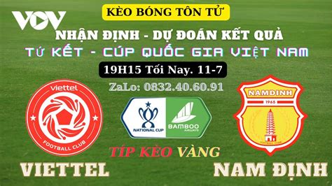 Nhận Định Soi Kèo Viettel vs Nam Định Lúc 19h15 ngày 11 7 2023 Tứ