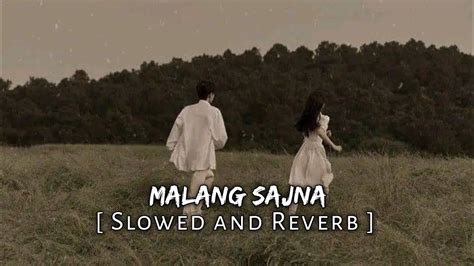 Malang Sajna Slowed And Reverb Music Lover YouTube