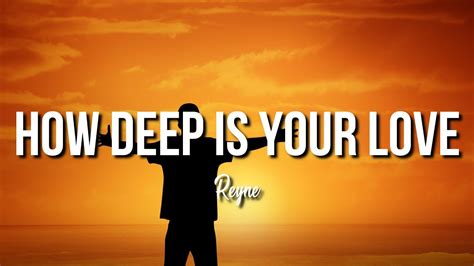 Reyne How Deep Is Your Love Lyrics Youtube