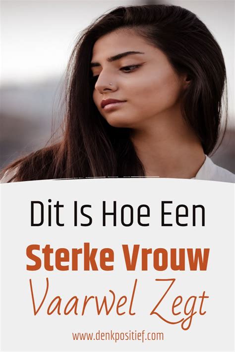 Dit Is Hoe Een Sterke Vrouw Vaarwel Zegt Artofit