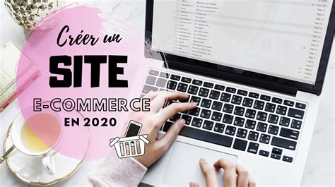 Comment créer un site e commerce en 2021 Mademoiselle affiliation