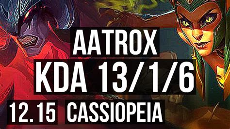 Aatrox Vs Cassiopeia Top 13 1 6 7 Solo Kills Legendary 500