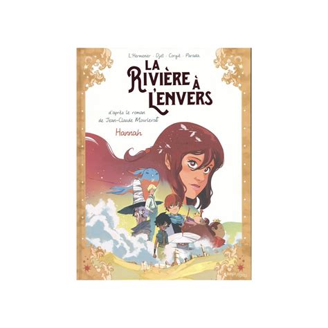 La Rivière À L envers Tome 2 Hannah Tome 2 à Prix Carrefour