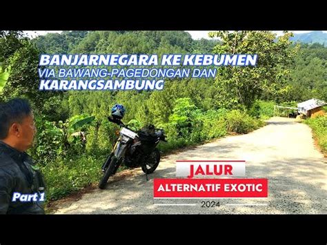 Jalur Alternatif Exotic Banjarnegara Ke Kebumen Via Bawang Pagedongan