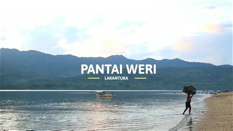 Pantai Weri Larantuka Pulau Fores Nusa Tenggara Timur Youtube