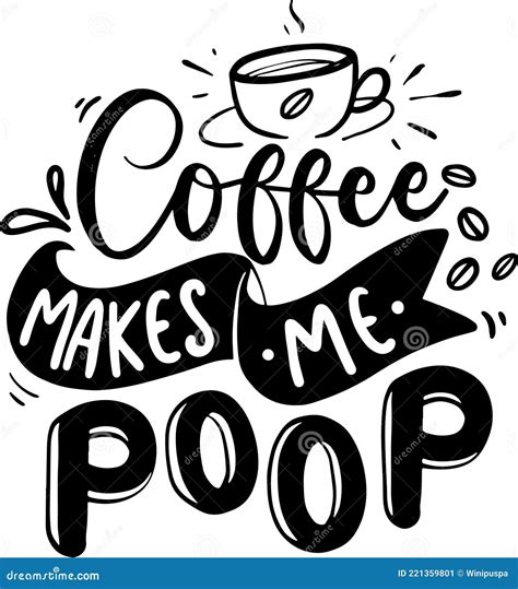 Coffee Makes Me Poop Stock Vector Illustration Of Phrase 221359801