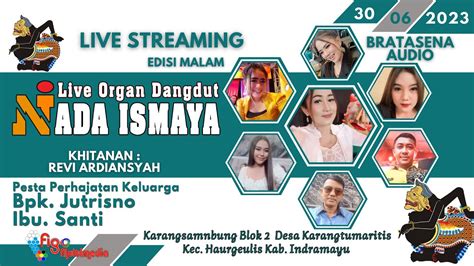 LIVE ORGAN DANGDUT NADA ISMAYA EDISI MALAM SHOW KARANGTUMARITIS