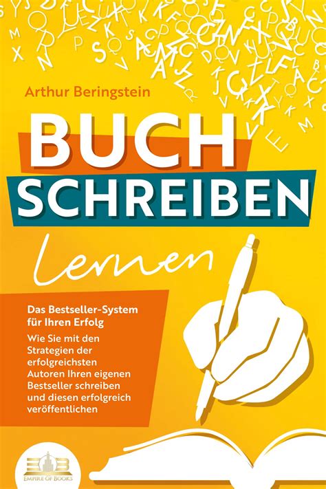 BUCH SCHREIBEN LERNEN - Das Bestseller-System für Ihren Erfolg: Wie Sie