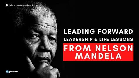 Leadership And Life Lessons From Nelson Mandela Geeknack