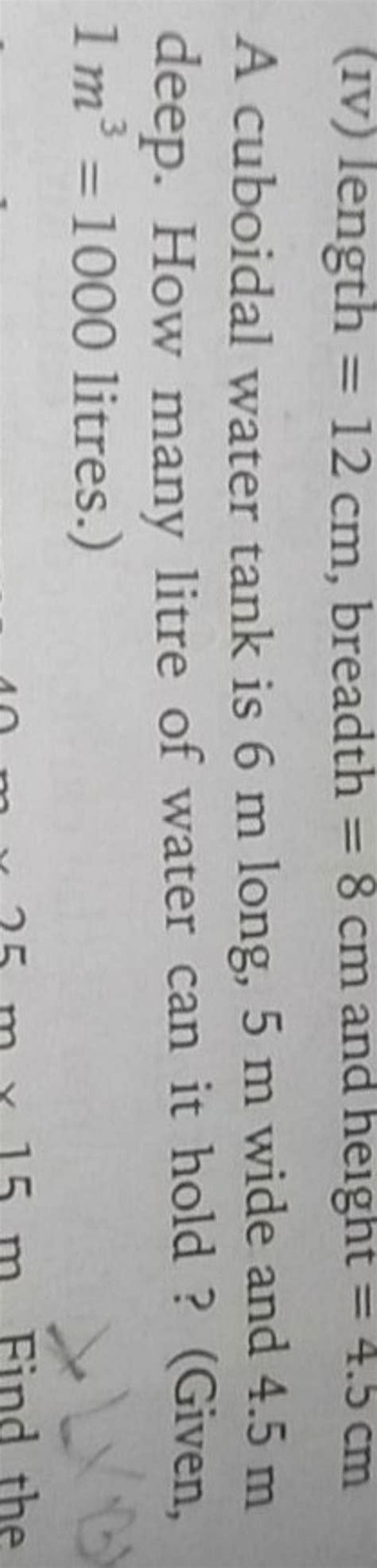 A Cuboidal Water Tank Is M Long M Wide And M Deep How Many Litr