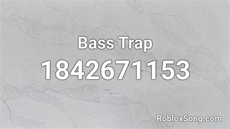 Bass Trap Roblox Id Roblox Music Codes