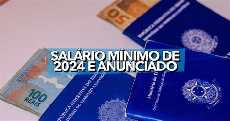 Salário Mínimo De 2024 é Anunciado Valor Impressiona Os Brasileiros