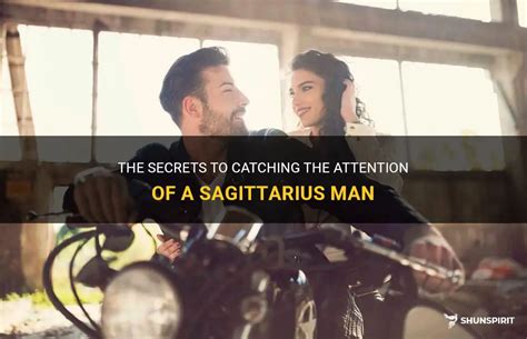 The Secrets To Catching The Attention Of A Sagittarius Man Shunspirit