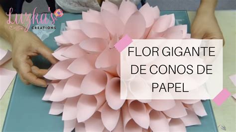 Flor Gigante De Conos De Papel Luzka S Creations Youtube